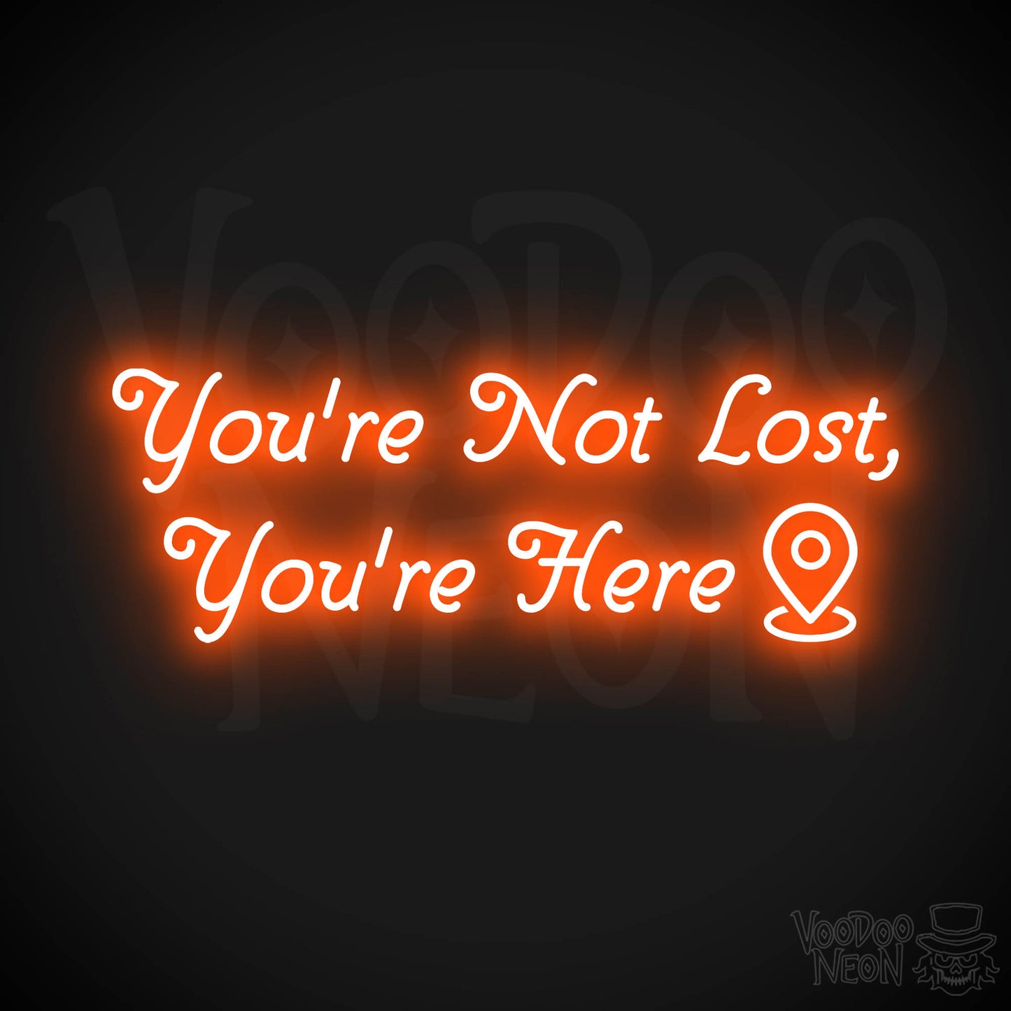 You're Not Lost, You're Here Neon Sign - Orange