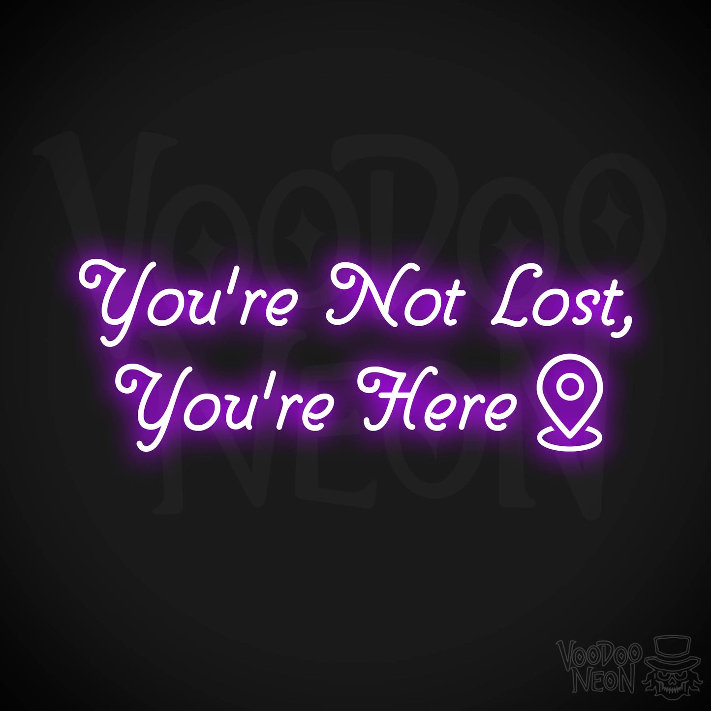 You're Not Lost, You're Here Neon Sign - Purple