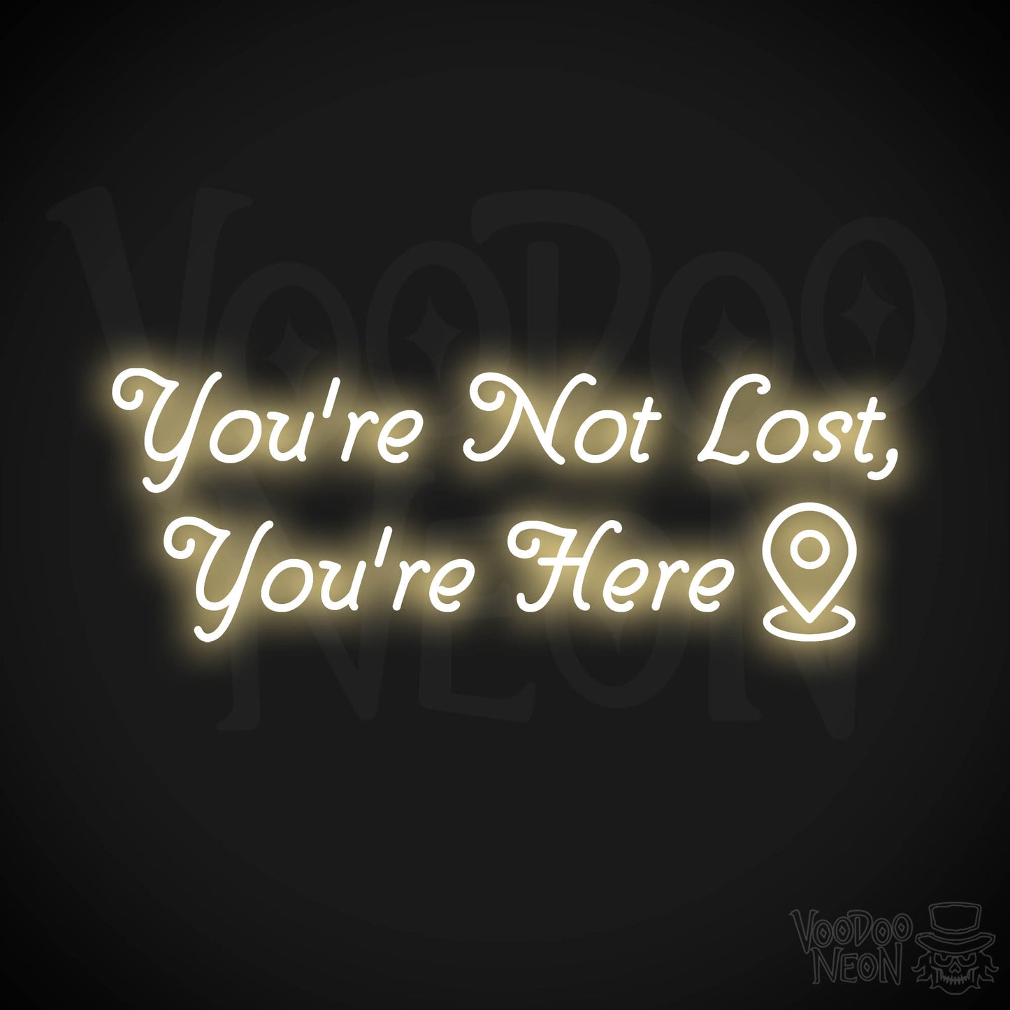 You're Not Lost, You're Here Neon Sign - Warm White