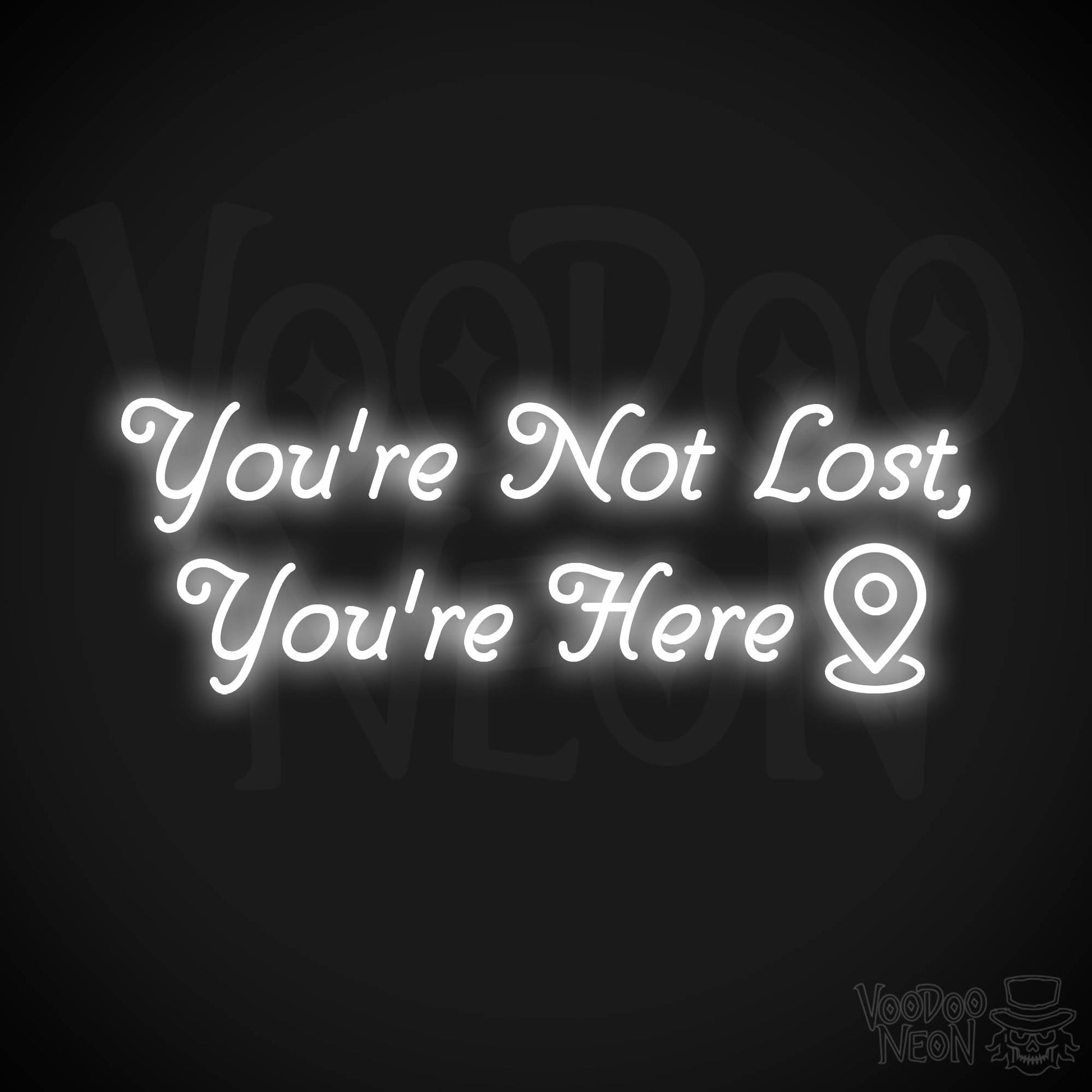 You're Not Lost, You're Here Neon Sign - White